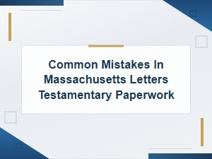 Common Mistakes in Massachusetts Letters Testamentary