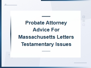 Avoid These Massachusetts Letters Testamentary Errors