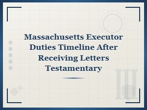 Massachusetts Executor Duties After Letters Testamentary