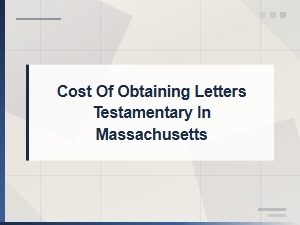 Cost of Letters Testamentary in Massachusetts
