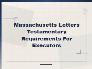 How to Obtain Letters Testamentary in Massachusetts