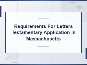 How to Apply for Letters Testamentary in Massachusetts