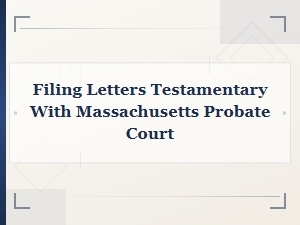 Filing Letters Testamentary in Massachusetts: Required Forms