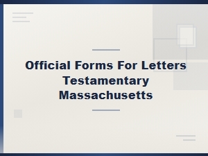 Letters Testamentary Forms in Massachusetts